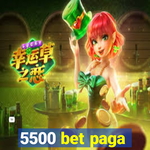 5500 bet paga